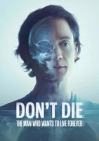 Не умирай: Человек, который хочет жить вечно смотреть онлайн (2025)